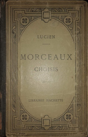 Morceaux choisis: des dialogues des morts. - des dialogues des dieux. - de l'histoire véritable (Hardcover)