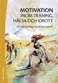 Motivation inom träning, hälsa och idrott - Ett självbestämmande perspektiv (Paperback)