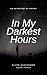 In My Darkest Hours