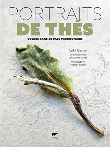 Portraits de thés: Voyage dans 40 pays producteurs (Hardcover)