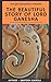 The beautiful story of Lord Ganesha by Santosh Gairola
