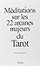Méditations sur les 22 arcanes majeurs du Tarot