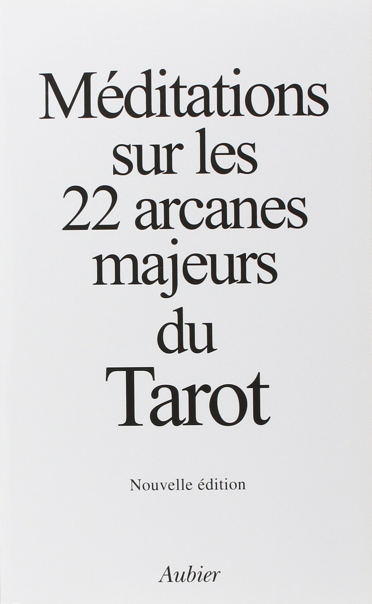 Méditations sur les 22 arcanes majeurs du Tarot