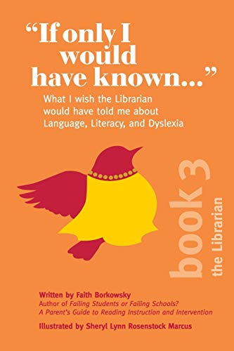 "If Only I Would Have Known...": What I wish the Librarian would have told me about Language, Literacy, and Dyslexia (Paperback)