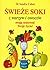 Swieze soki z warzyw i owocow moga uratowac Twoje zycie (Polish Edition)