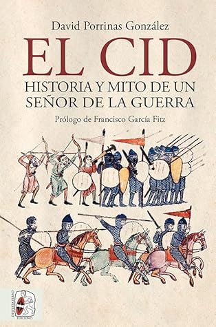 El Cid. Historia y mito de un señor de la guerra