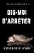 Dis-moi d'Arrêter (French Edition)