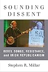 Sounding Dissent: Rebel Songs, Resistance, and Irish Republicanism
