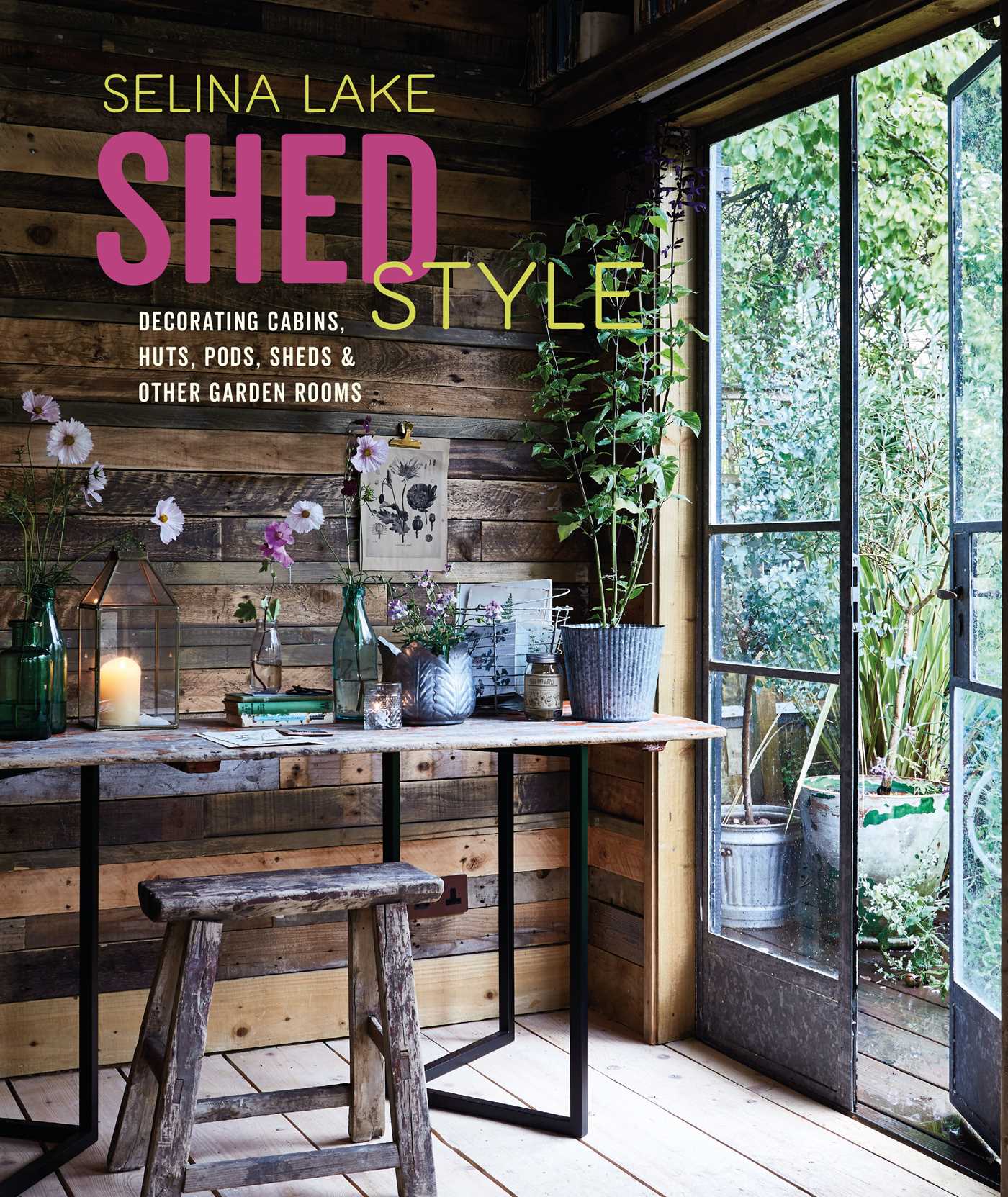 Shed Style: Decorating cabins, huts, pods, sheds  other garden rooms (Hardcover)