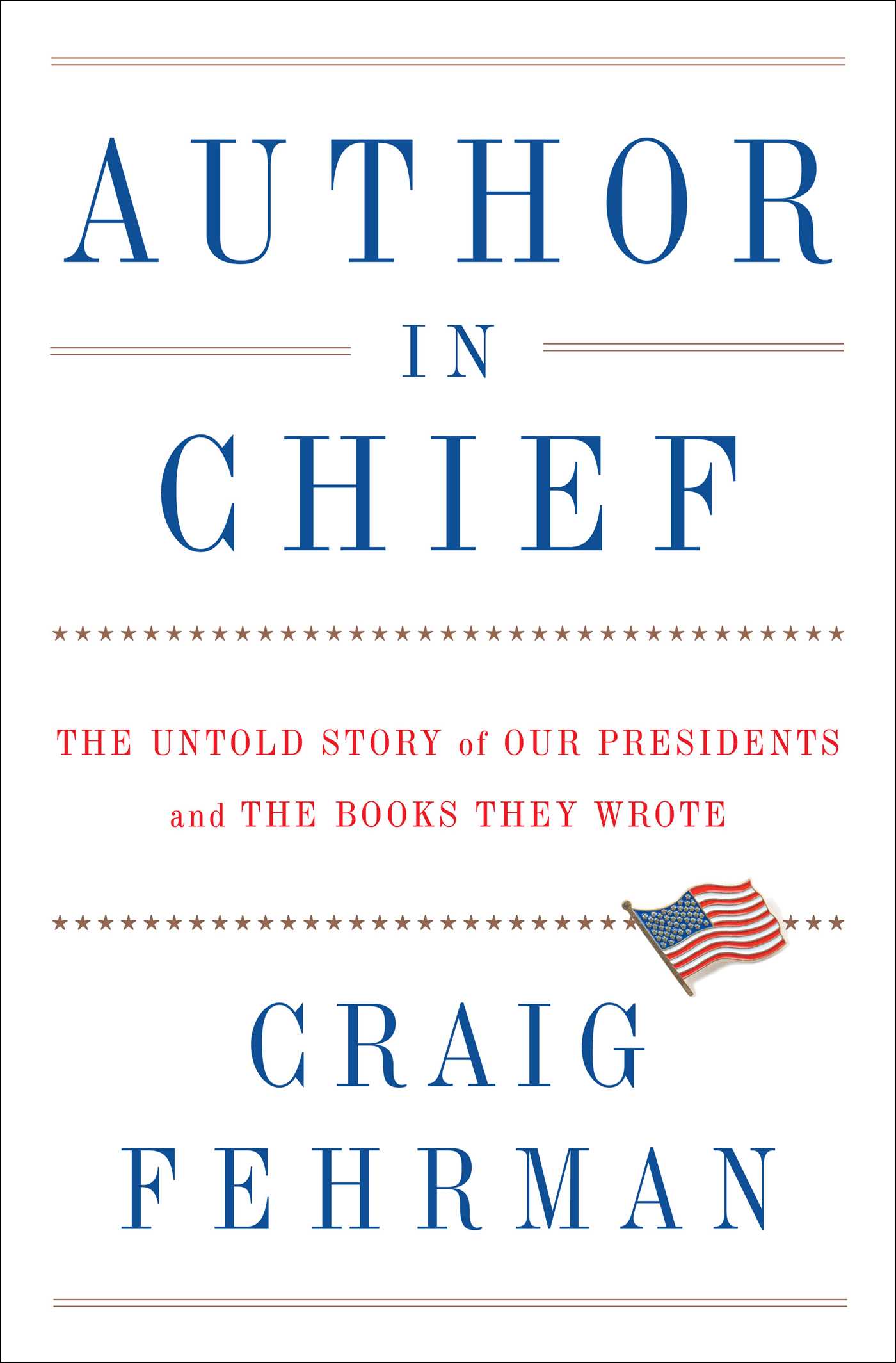 Author in Chief: The Untold Story of Our Presidents and the Books They Wrote (Hardcover)