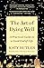 The Art of Dying Well: A Practical Guide to a Good End of Life