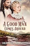 Book cover for A Good Man Comes Around (Sweethearts of Jubilee Springs, #8)