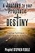 A Journey to Your Prophetic Destiny: Finding Fulfillment in God’s Plan for Your Life