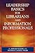 Leadership Basics for Librarians and Information Professionals