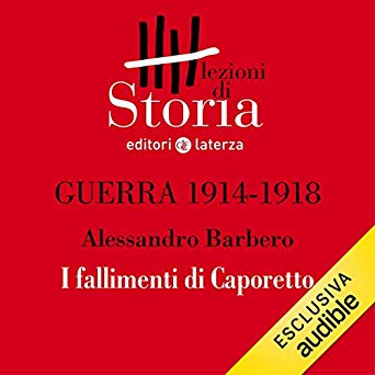 Guerra 1914-1918 - Disfatta. I fallimenti di Caporetto (Audible Audio)