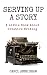 Serving up a Story by Carol Anne Shaw