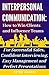 Interpersonal Communication: How to Win Clients and Influence Teams: Know exactly what to say, gain communication skills, and master the people skills ... and job hunting. (Speak for Success Book 8)