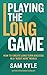 Playing the Long Game: How to Create Long Term Success in a "Right Now" World