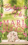 Between Us by Mari Suggs