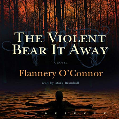 The Violent Bear It Away: A Novel
