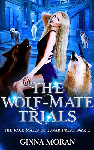 The Wolf-Mate Trials (The Pack Mates of Lunar Crest, #2)