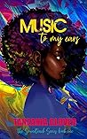 Music to My Ears by Tanzania Glover
