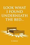 Look What I Found Underneath The Bed...
