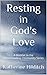 Resting in God's Love: A Li...