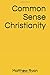 Common Sense Christianity