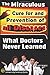 The Miraculous Cure For and Prevention of All Diseases What Doctors Never Learned