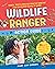 Wildlife Ranger Action Guide: Track, Spot & Provide Healthy Habitat for Creatures Close to Home
