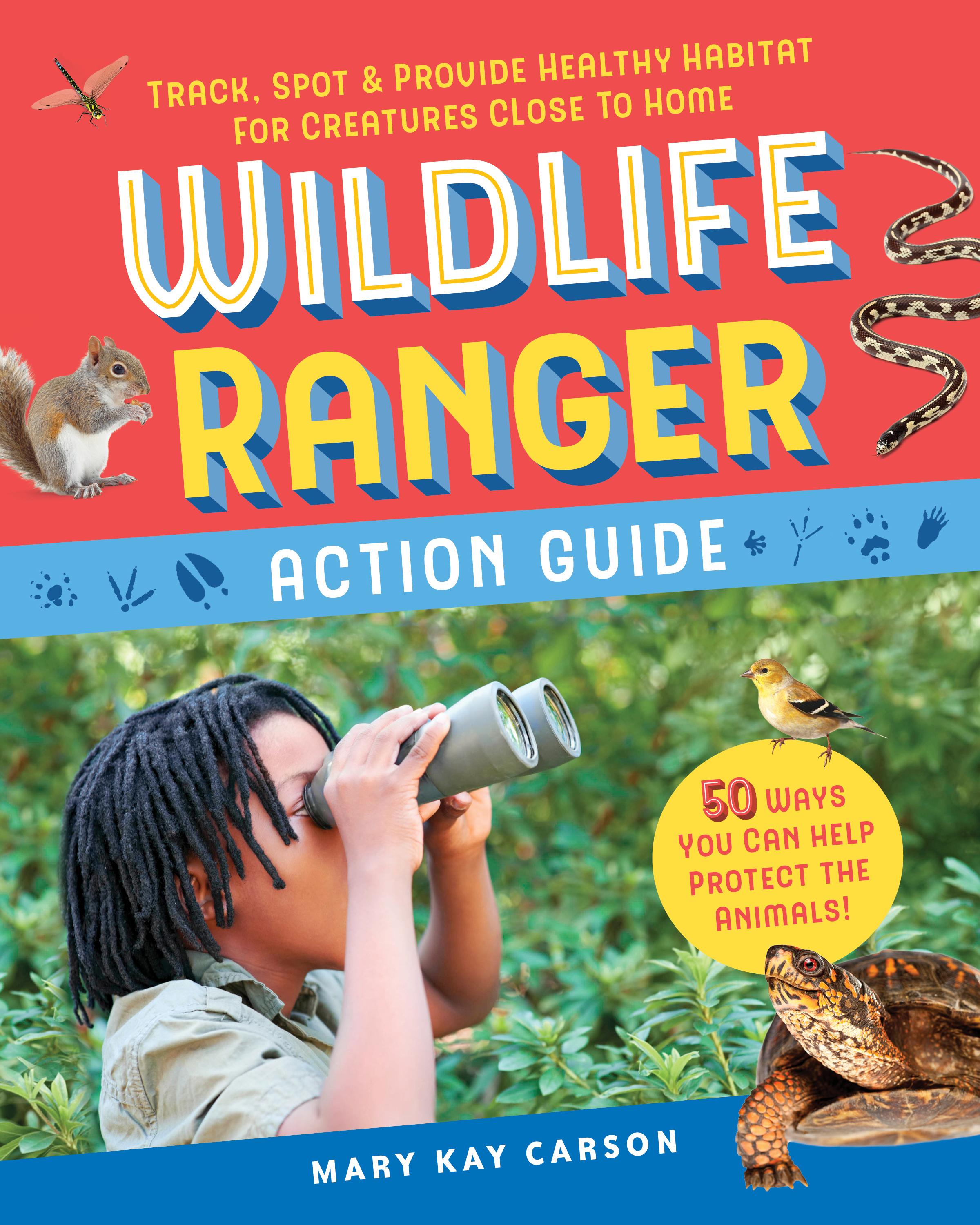 Wildlife Ranger Action Guide: Track, Spot & Provide Healthy Habitat for Creatures Close to Home (Paperback)