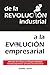 de la Revolución industrial a la Evolución empresarial | Más allá de la Ética y la Responsabilidad Social Corporativa, un tema de conciencia