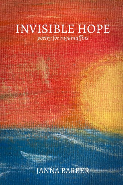 Invisible Hope: Poetry for Ragamuffins