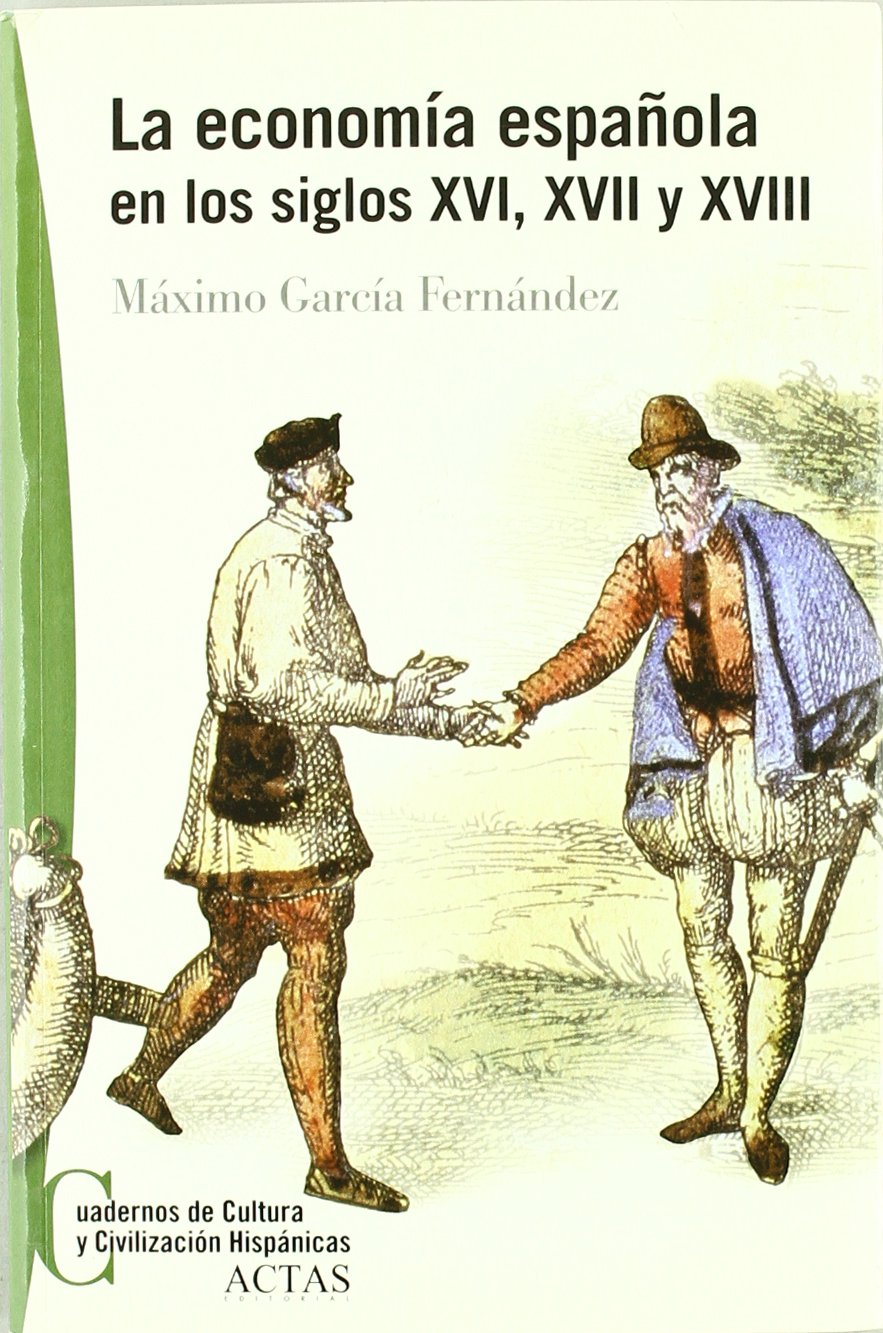 La Economía Española en los Siglos XVI, XVII y XVIII (Cuadernos de Cultura y Civilización Hispánicas #4)