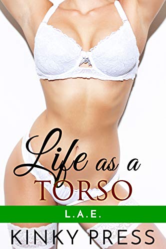 Life as a Torso (Limbless and Exposed Book 2)