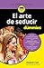 El arte de seducir para Dum...