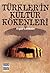 Türklerin Kültür Kökenleri