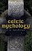Celtic Mythology (Annotated): Enriched Edition. Irish and Welsh Legends from the Tuatha Dé Danann to the Mabinogion (The mythology library)