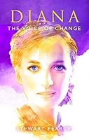 DIANA THE VOICE OF CHANGE: Revelations About Diana's Life Principles