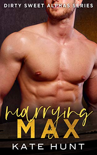Marrying Max (Dirty Sweet Alphas #4)