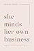 She Minds Her Own Business:...