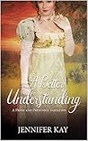 A Better Understanding: A Pride and Prejudice Variation A Better Understanding: A Pride and Prejudice Variation