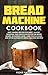 Bread Machine Cookbook: Eas...