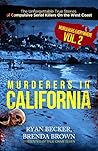 Murderers In California: The Unforgettable True Stories of Compulsive Serial Killers On the West Coast (Murderers Everywhere Book 2)