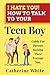 I HATE YOU! HOW TO TALK TO YOUR Teen Boy?: Guide For Parents Raising Their Teenage Son.