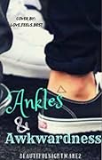 Ankles and Awkwardness