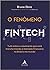 O Fenômeno Fintech by Bruno Diniz