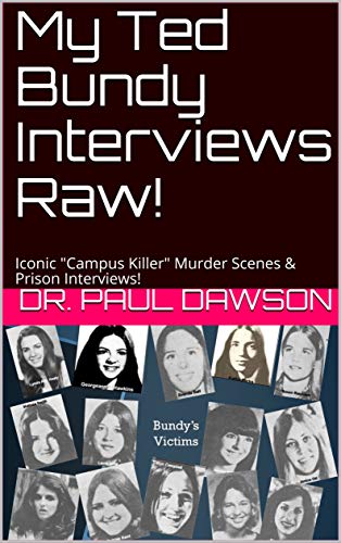 My Ted Bundy Interviews Raw!: Iconic "Campus Killer" Murder Scenes & Prison Interviews! (Kindle Edition)