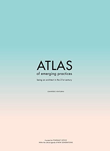ATLAS of Emerging Practices: Being an Architect in the 21st Century (Paperback)